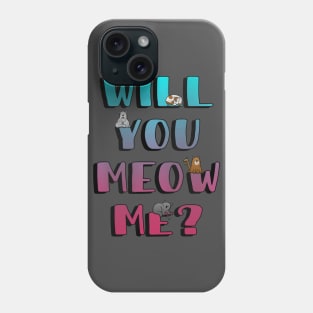 Will You Meow Me? Phone Case