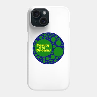 Beautt of my Dreams 02 Phone Case