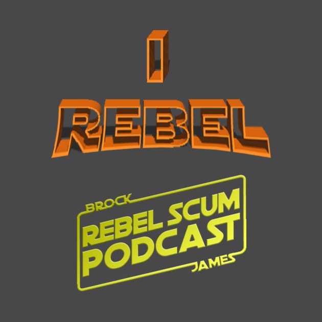 I Rebel by Rebel Scum Podcast