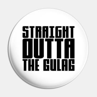 Straight Outta The Gulag Pin