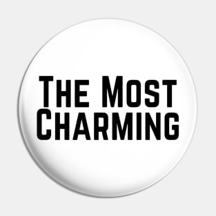 The Most Charming Positive Feeling Delightful Pleasing Pleasant Agreeable Likeable Endearing Lovable Adorable Cute Sweet Appealing Attractive Typographic Slogans for Man’s & Woman’s Pin