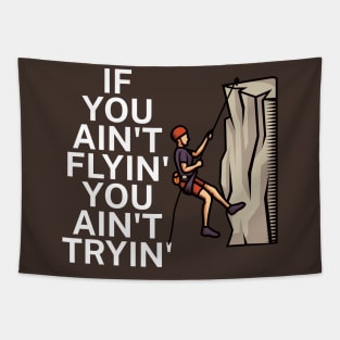 If you aint flyin you aint tryin Tapestry