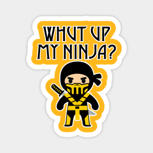 Whut Up My Ninja? Magnet