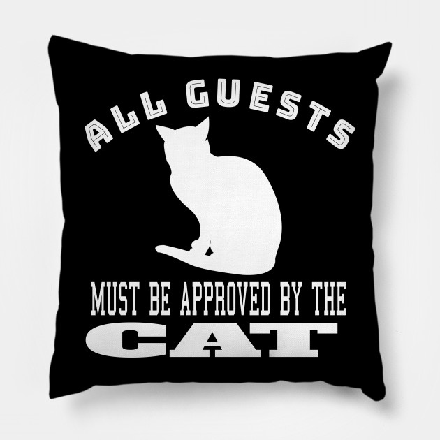 All Guests Must Be Approved By The Cat Design Nature Pillow