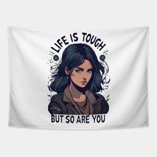 Life is tough but so are you Tapestry