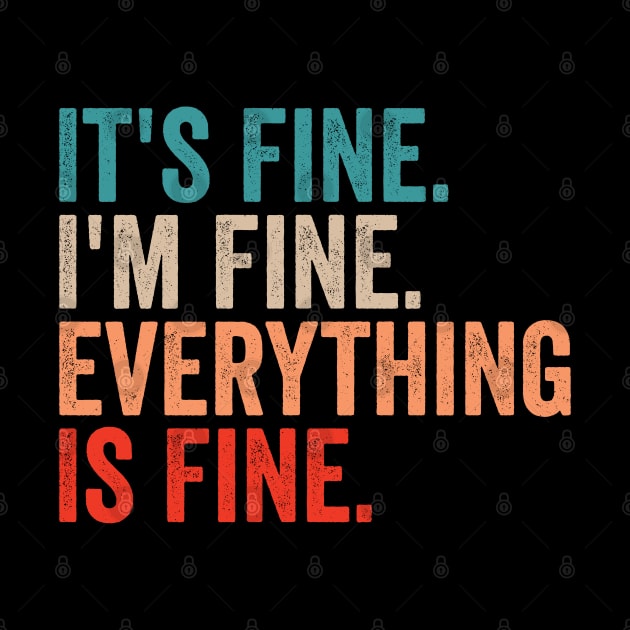 It's Fine I'm Fine Everything Is Fine by Sarjonello