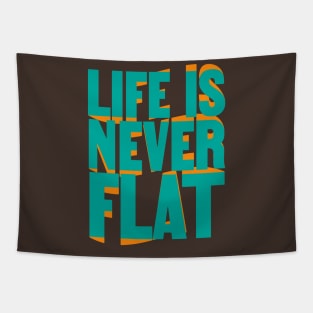 Life Is Never Flat Tapestry
