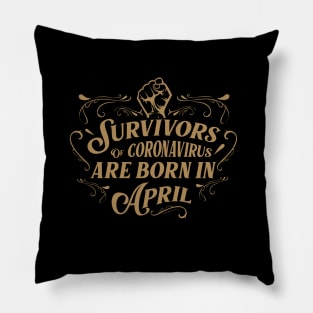 Suvivors of coronavirus are born in April Pillow