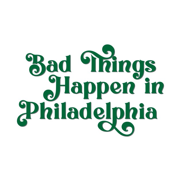 Bad Things Happen in Philadelphia by Ford n' Falcon