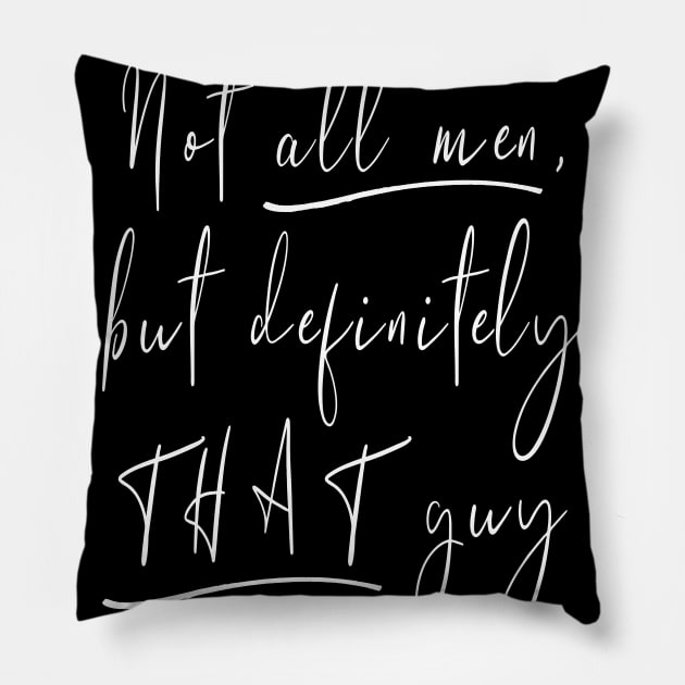 Not all men Pillow by FromMyTwoHands