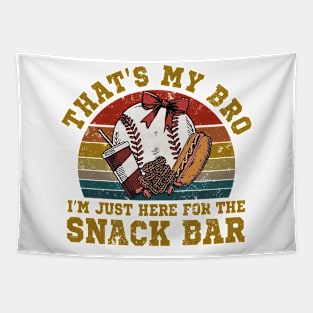 That's My Bro I'm Just Here For The Snack Bar Baseball Lover Tapestry