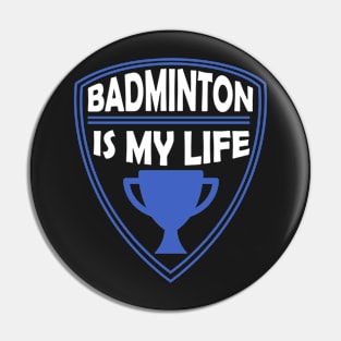 Badminton is my Life Gift Pin