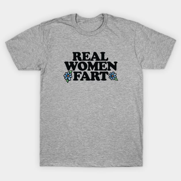 Real Women Fart T-Shirt Real Women Fart T-Shirt