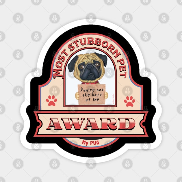 Pug-Most Stubborn Pet Award Magnet by Danny Gordon Art