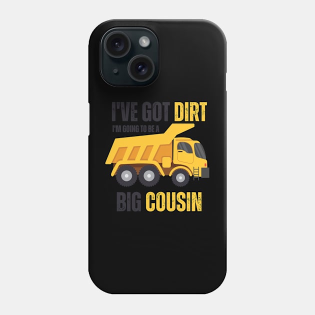 I've Got Dirt I'm Going to Be A Big Cousin 2 Phone Case by EyesArt