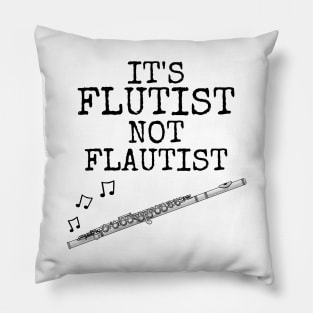 It's Flutist Not Flautist, Flute Player Musician Funny Pillow