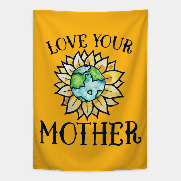 Love your mother earth day Earth Tapestry TeePublic