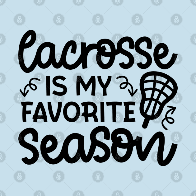 Lacrosse Is My Favorite Season Sport Cute Funny by GlimmerDesigns