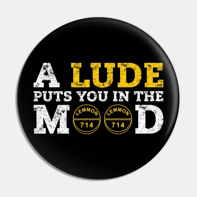 A Lude Puts You In The Mood Pin by mBs