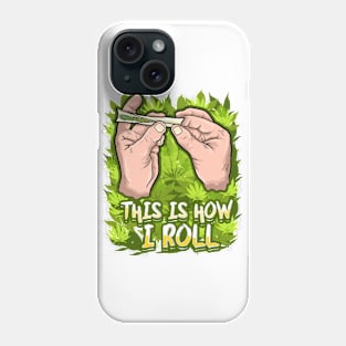 This is How I Roll Phone Case