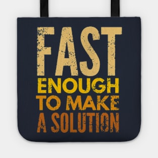 Fast Enough To Make A Solution Tote