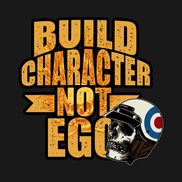 Build character not ego by Arend Studios