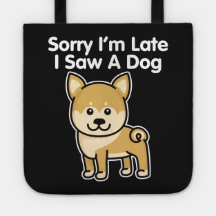 Shiba Inu Sorry I'm Late I Saw A Dog graphic Tote