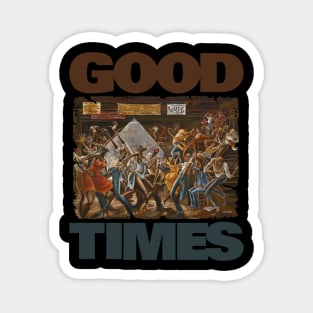 GOOD TIMES DANCE BLACK LIVES MATTHERS Magnet