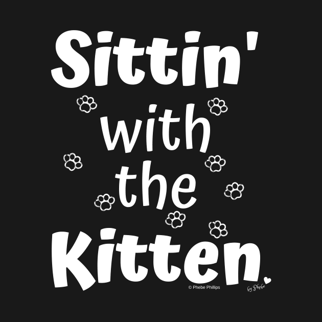 Sittin' with the Kitten by Phebe Phillips