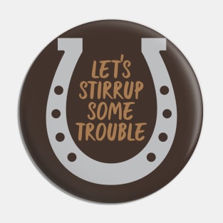 Stirrup Some Trouble Pin