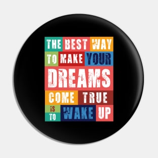 MAKE YOUR DREAMS COME TRUE Pin