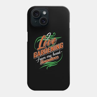 'I Love Gardening From My Head Tomatoes' Gardening Gift Phone Case