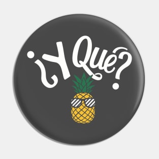 ¿Y Qué? Sassy Pineapple Spanish Sarcastic Quote Pin