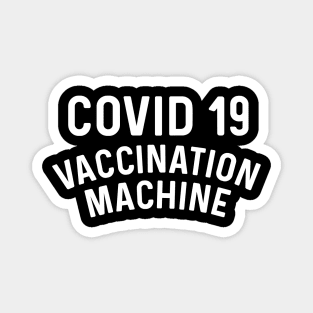 Covid 19 Vaccination Machine coronavirus Magnet