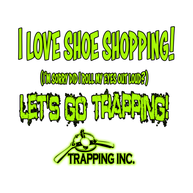 I love shoe shopping by Trapping Inc TV