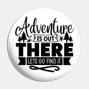 Adventure is out there lets go find it Pin