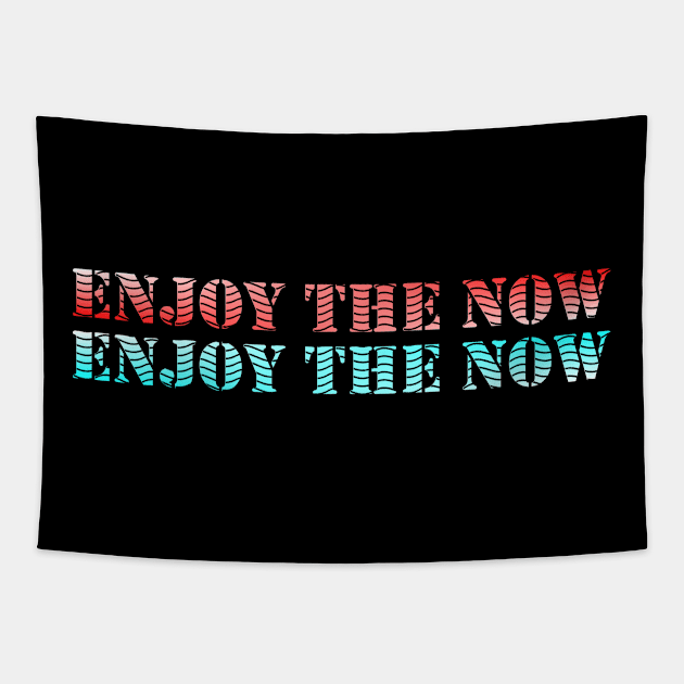 Enjoy The Now Tapestry by Mitalie