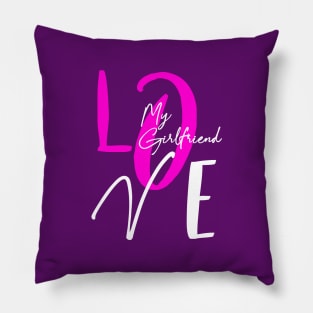 Love my girlfriend , girlfriend holiday , girlfriend Pillow