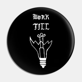 work till lights off Pin