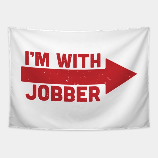 i'm with jobber Tapestry by El buen Gio