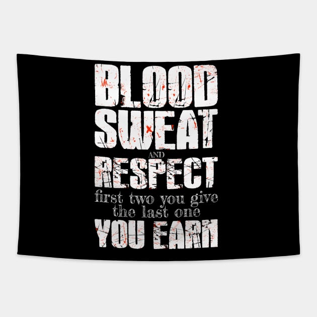 Blood, sweat, and respect. The first two you give and the last one you earn. Tapestry by Snowman store