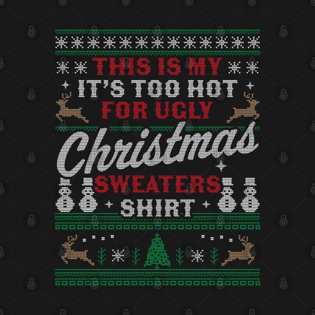 This Is My It's Too Hot For Ugly Christmas Sweaters Funny by OrangeMonkeyArt