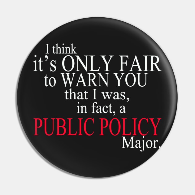 I Think It’s Only Fair To Warn You That I Was, In Fact, A Public Policy Major Pin by delbertjacques