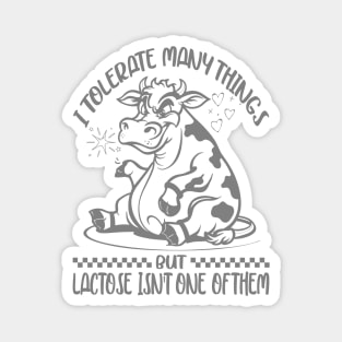 I tolerate many things but lactose isn't one of them Magnet