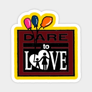 DARE to Love Magnet