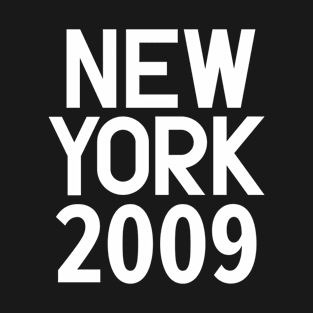 New York Birth Year Series: Modern Typography - New York 2009 T-Shirt