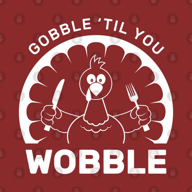 Gobble 'Til You Wobble Thanksgiving by creativecurly