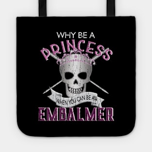 Why Be a Princess When You Can Be An Embalmer Tote