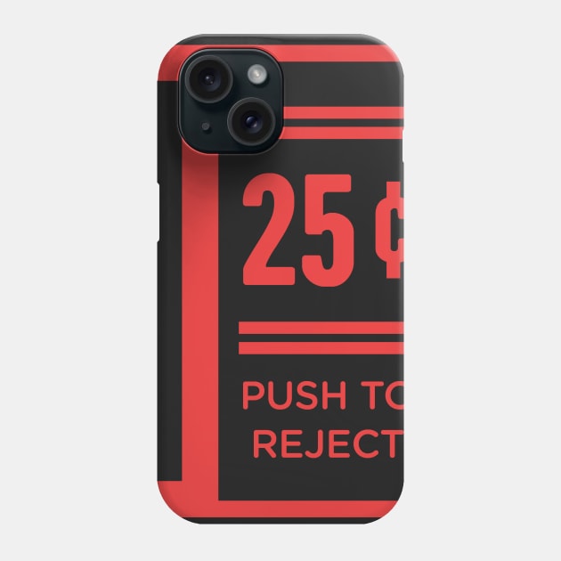 Push To Reject Quarters | Arcade Game Phone Case by MeatMan