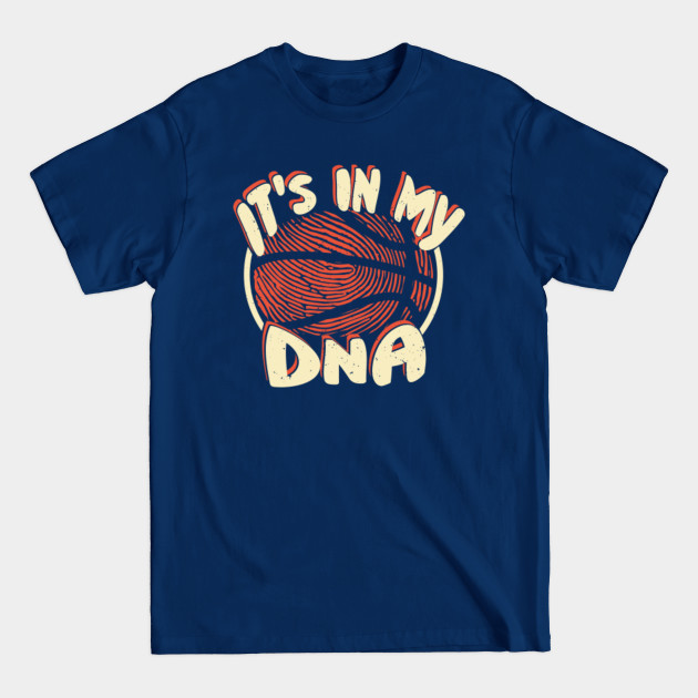 Disover Its In My DNA - Basketball B-Ball Ball Sports Dunk - Its In My Dna Fingerprints Basketball - T-Shirt